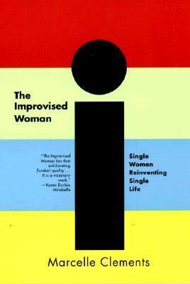 The Improvised Woman: Single Women Reinventing Single Life