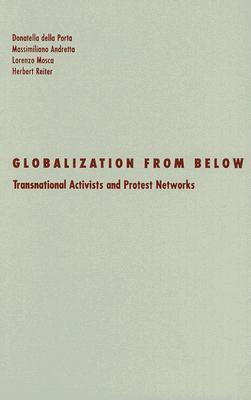 Globalization From Below: Transnational Activists And Protest Networks (Volume 26)