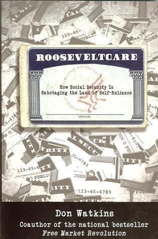 Rooseveltcare: How Social Security Is Sabotaging the Land of Self-Reliance
