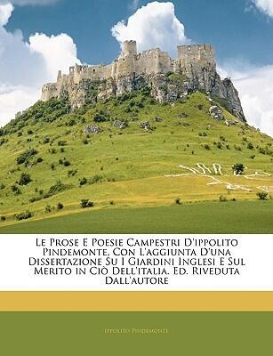 Le prose e poesie campestri d'Ippolito Pindemonte, con l'aggiunta d'una dissertazione su i giardini inglesi e sul merito in ciò dell'Italia. Ed. riveduta