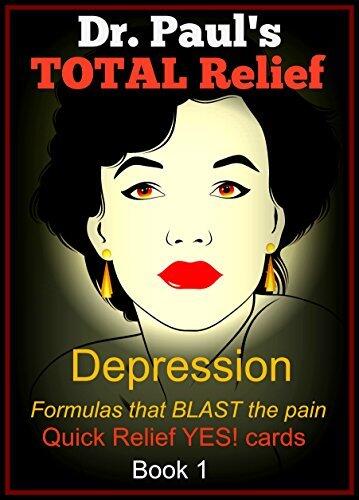 Dr. Paul's TOTAL Relief, Depression, Book 1, Quick Relief YES! cards: Formulas the BLAST the pain