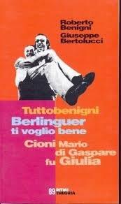 Tuttobenigni: Berlinguer ti voglio bene ; Cioni Mario di Gaspare fu Giulia