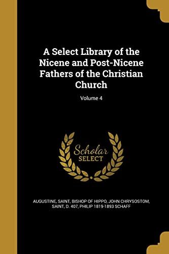 A Select Library of the Nicene and Post-Nicene Fathers of the Christian Church; Volume 4