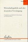 Wirtschaftspolitik nach der deutschen Vereinigung: Festakademie aus Anlass des 65. Geburtstages von Christian Watrin (Standpunkte)