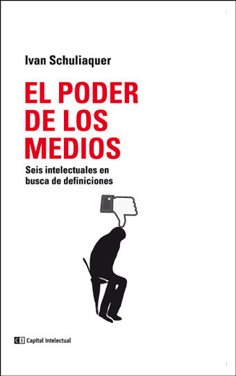 El poder de los medios: seis intelectuales en busca de definiciones