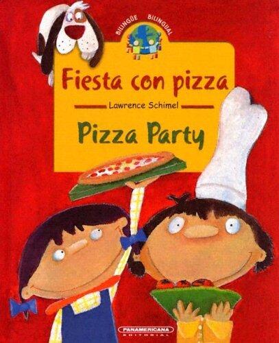 Fiesta con pizza /Pizza Party (Coleccion Bilingue)