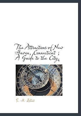 The Attractions of New Haven, Connecticut: A Guide to the City