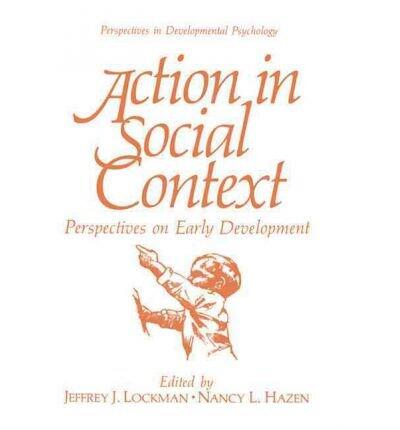 Action in Social Context: Perspectives on Early Development