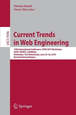 Current Trends in Web Engineering: 15th International Conference, ICWE 2015 Workshops, NLPIT, PEWET, SoWEMine, Rotterdam, The Netherlands, June 23-26, ... Applications, incl. Internet/Web, and HCI)