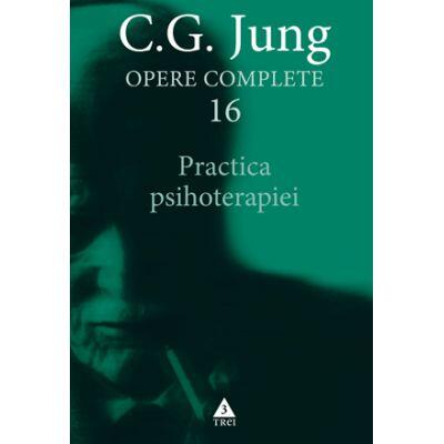 Practica psihoterapiei. Opere Complete, volumul 16