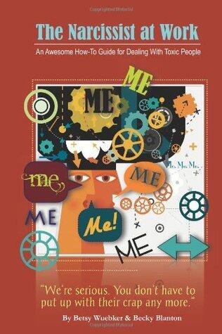 The Narcissist at Work: An Awesome How-to Guide for Dealing With Toxic People