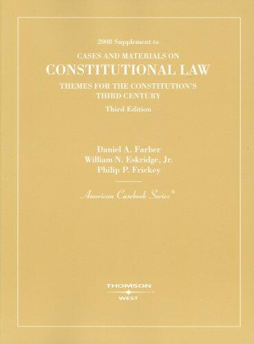 Constitutional Law: Themes for the Constitution's Third Century, 3d, 2008 Supplement