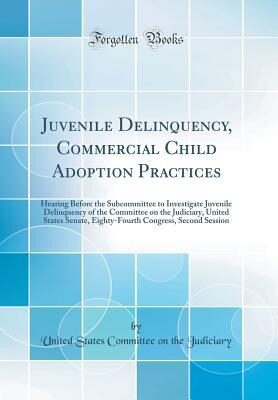 Juvenile Delinquency, Commercial Child Adoption Practices: Hearing Before the Subcommittee to Investigate Juvenile Delinquency of the Committee on the ... Congress, Second Session