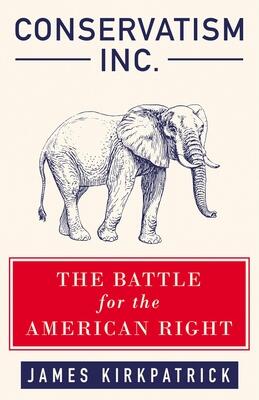 Conservatism Inc.: The Battle for the American Right