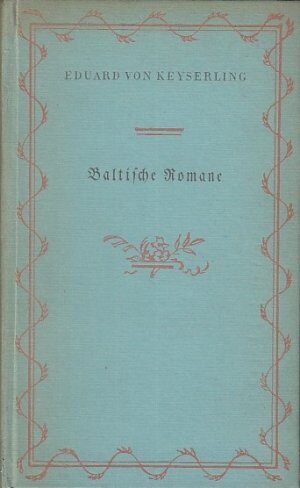 Baltische Romane: Beate und Mareile, Seine Liebeserfahrung, Schwüle Tage, Dumala, Wellen