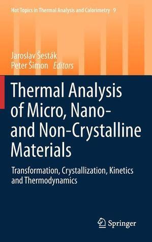 Thermal analysis of Micro, Nano- and Non-Crystalline Materials: Transformation, Crystallization, Kinetics and Thermodynamics