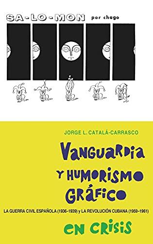 Vanguardia y humorismo gráfico en crisis: La Guerra Civil Española y la Revolución Cubana