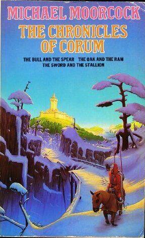 The Chronicles of Corum: " The Bull and the Spear " , " The Oak and the Ram " and " The Sword and the Stallion "