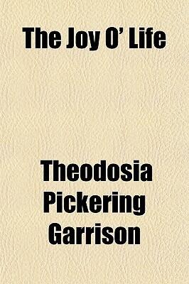 The Joy O' Life; And Other Poems