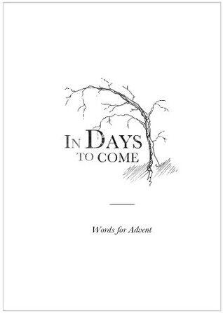 In Days to Come: Words for Advent
