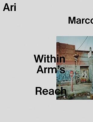 Ari Marcopoulos: Within Arm's Reach