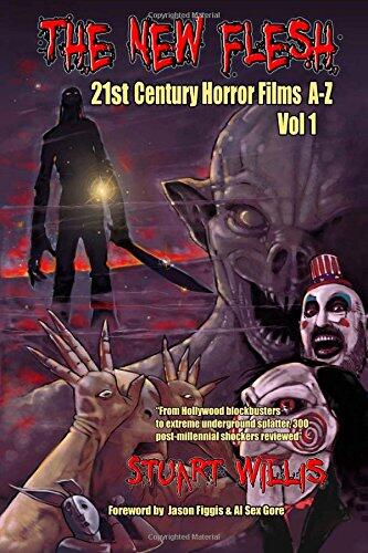 The New Flesh: 21st Century Horror Films A-Z (Volume 1)