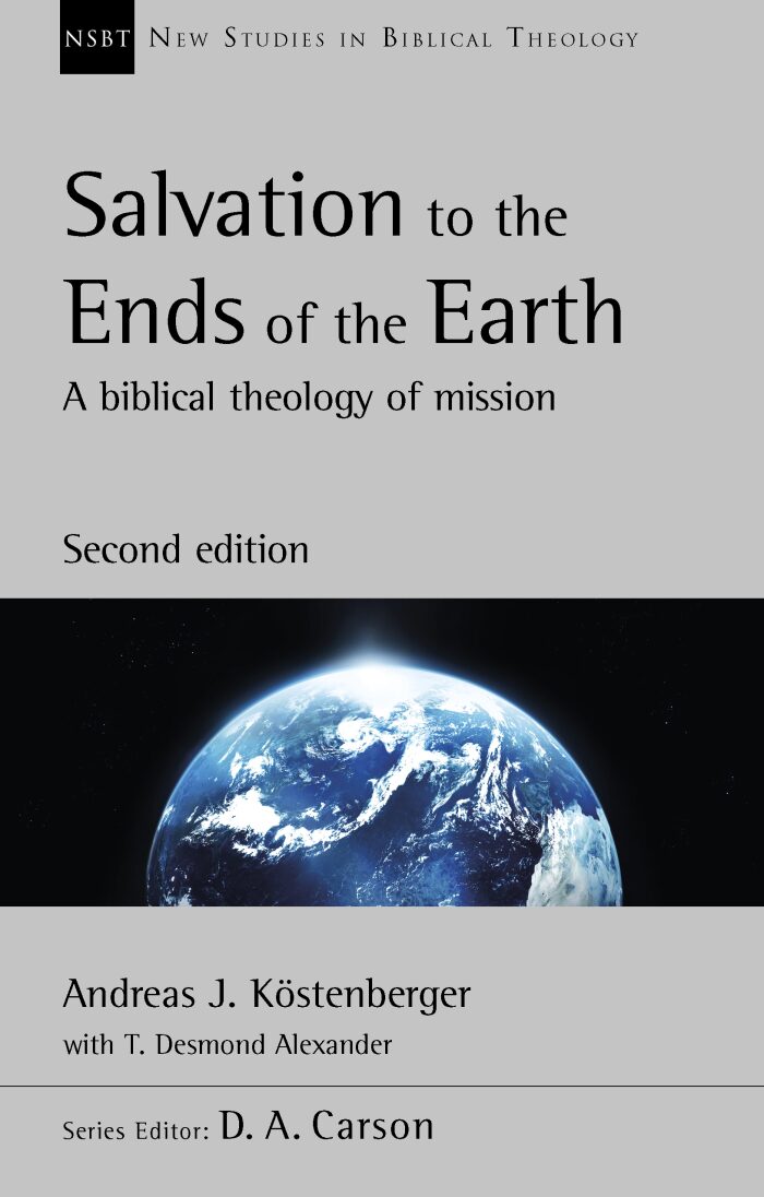 Salvation to the Ends of the Earth: A Biblical Theology of Mission