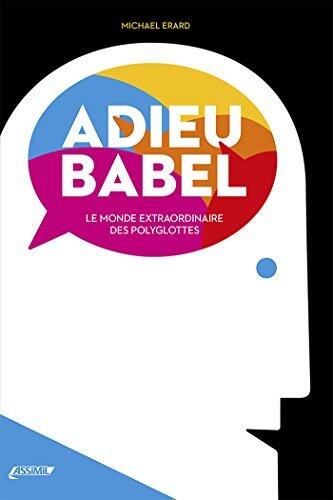Adieu Babel: Le Monde Extraordinaire des Polyglottes