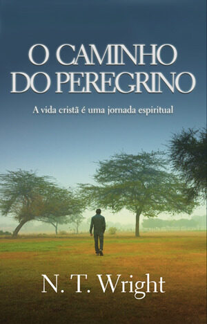 O Caminho do Peregrino: a vida cristã é uma jornada espiritual
