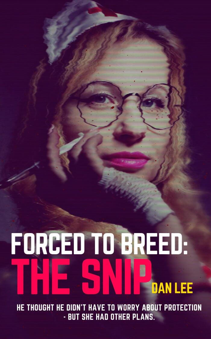 Forced to Breed: The Snip