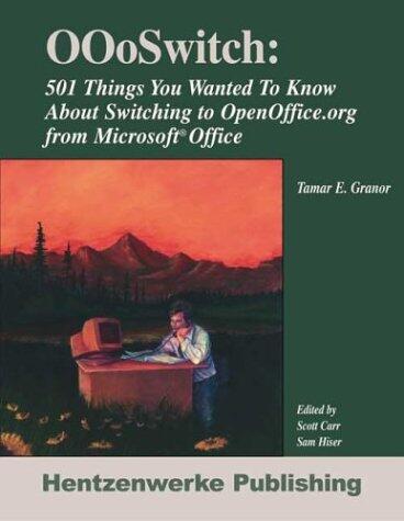 OOoSwitch: 501 Things You Want to Know About Switching to OpenOffice.org From Microsoft Office