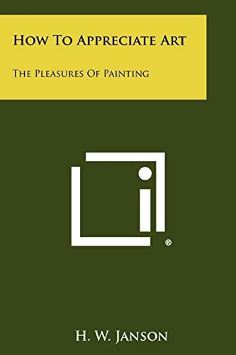 How to Appreciate Art: The Pleasures of Painting