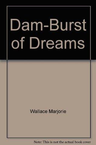 Dam-burst of dreams