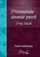 Prostonárodné slovenské povesti (Prvý zväzok)