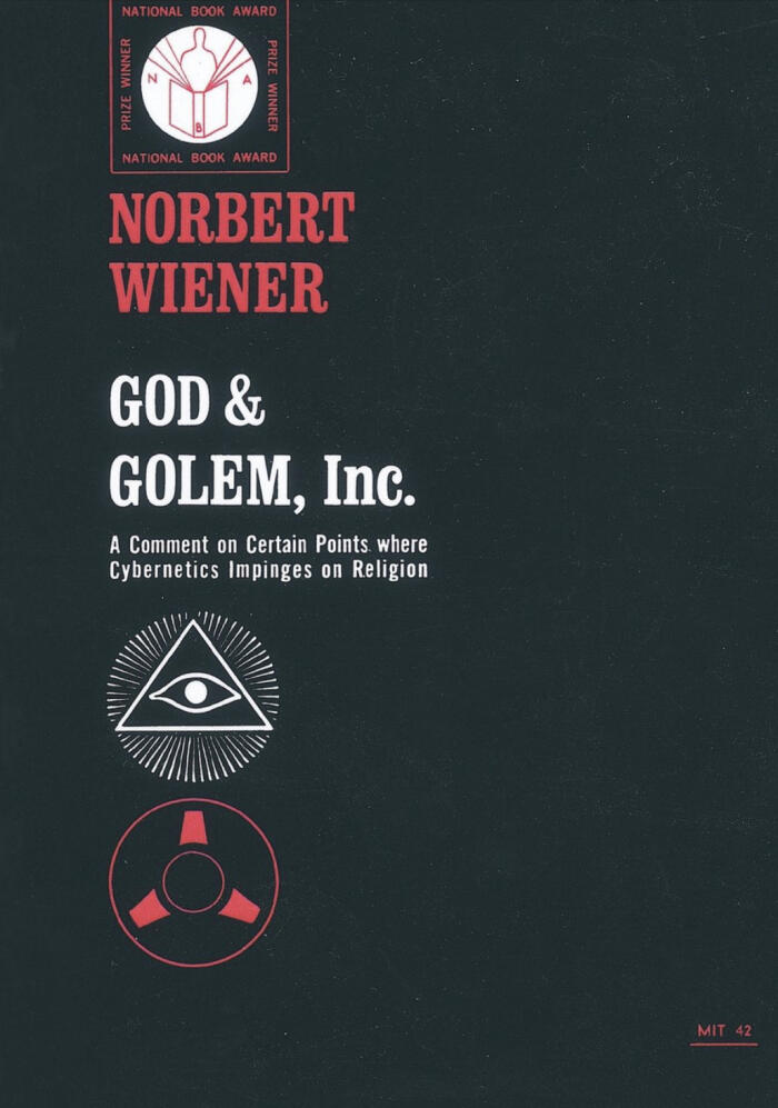 God & Golem, Inc. A Comment on Certain Points Where Cybernetics Impinges on Religion