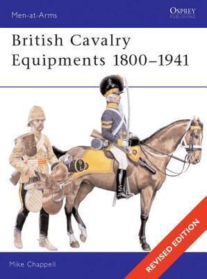 British Cavalry Equipments 1800-1941: Revised edition