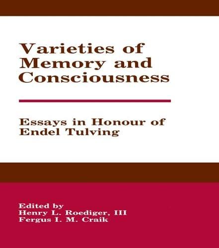 Varieties of Memory and Consciousness: Essays in Honour of Endel Tulving