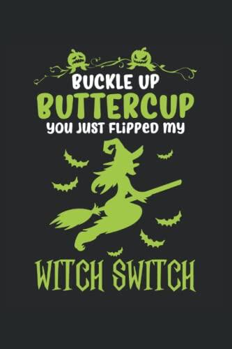 Buckle Up Buttercup You Just Flipped My Witch Switch: Diario delle streghe