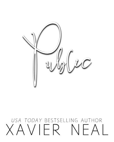 Public: The Extended Edition (A Possessive Billionaire Alpha Male Forced Proximity Romance)