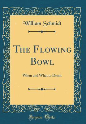 The Flowing Bowl: When and What to Drink
