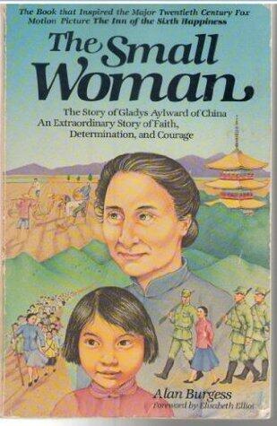 The Small Woman: The True Story of Gladys Aylward of China
