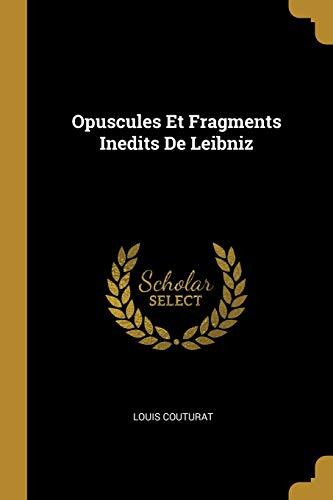 Opuscules Et Fragments Inédits De Leibniz
