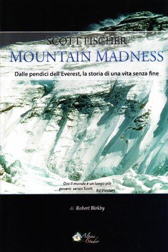 Mountain Madness: Dalle Pendici dell'Everest, La Storia di Una Vita Senza Fine