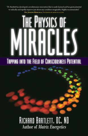 The Physics of Miracles: Tapping into the Field of Conscousness Potential
