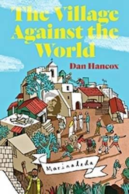 [The Village Against The World] [By: Hancox, Dan] [October, 2013]