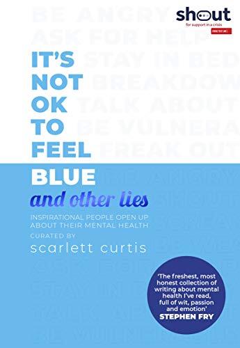It's Not OK to Feel Blue (and Other Lies)