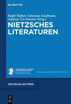 Nietzsches Literaturen (Nietzsche-Lektüren, 3)