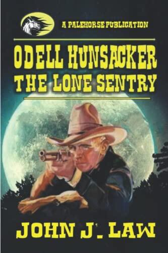 Odell Hunsacker: The Lone Sentry: A Classic Western