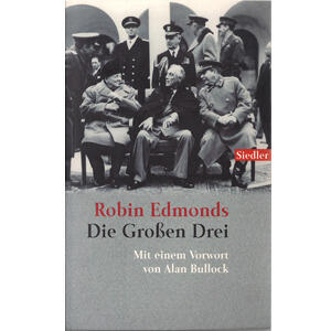 Die Großen Drei. Churchill, Roosevelt Und Stalin In Frieden Und Krieg