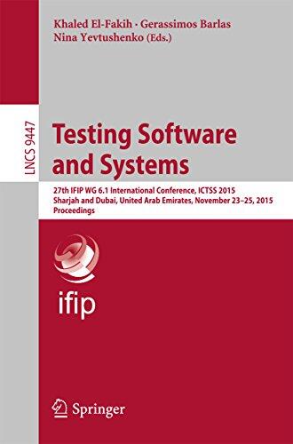Testing Software and Systems: 27th IFIP WG 6.1 International Conference, ICTSS 2015, Sharjah and Dubai, United Arab Emirates, November 23-25, 2015, Proceedings ... Notes in Computer Science Book 9447)